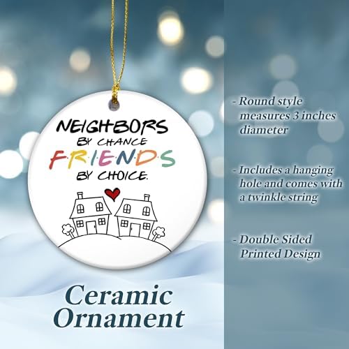 Friendship Christmas Ornament 2024 Neighbors by Chance Friends by Choice Ceramic Ornament