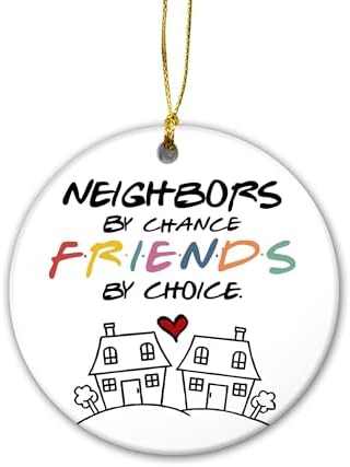 Friendship Christmas Ornament 2024 Neighbors by Chance Friends by Choice Ceramic Ornament