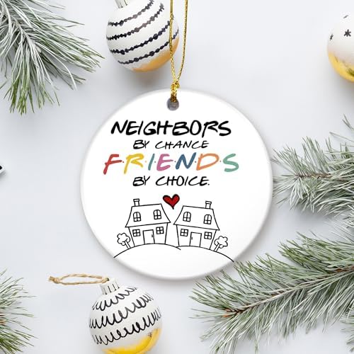 Friendship Christmas Ornament 2024 Neighbors by Chance Friends by Choice Ceramic Ornament