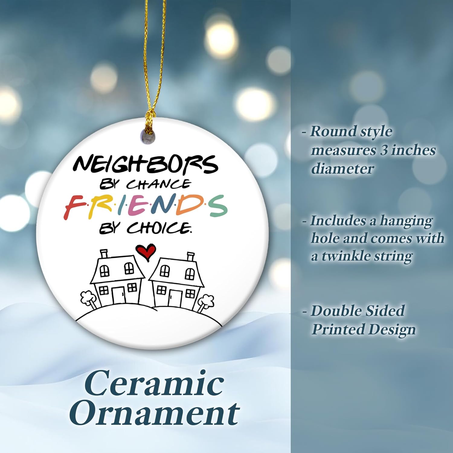 Friendship Christmas Ornament 2024 Neighbors by Chance Friends by Choice Ceramic Ornament