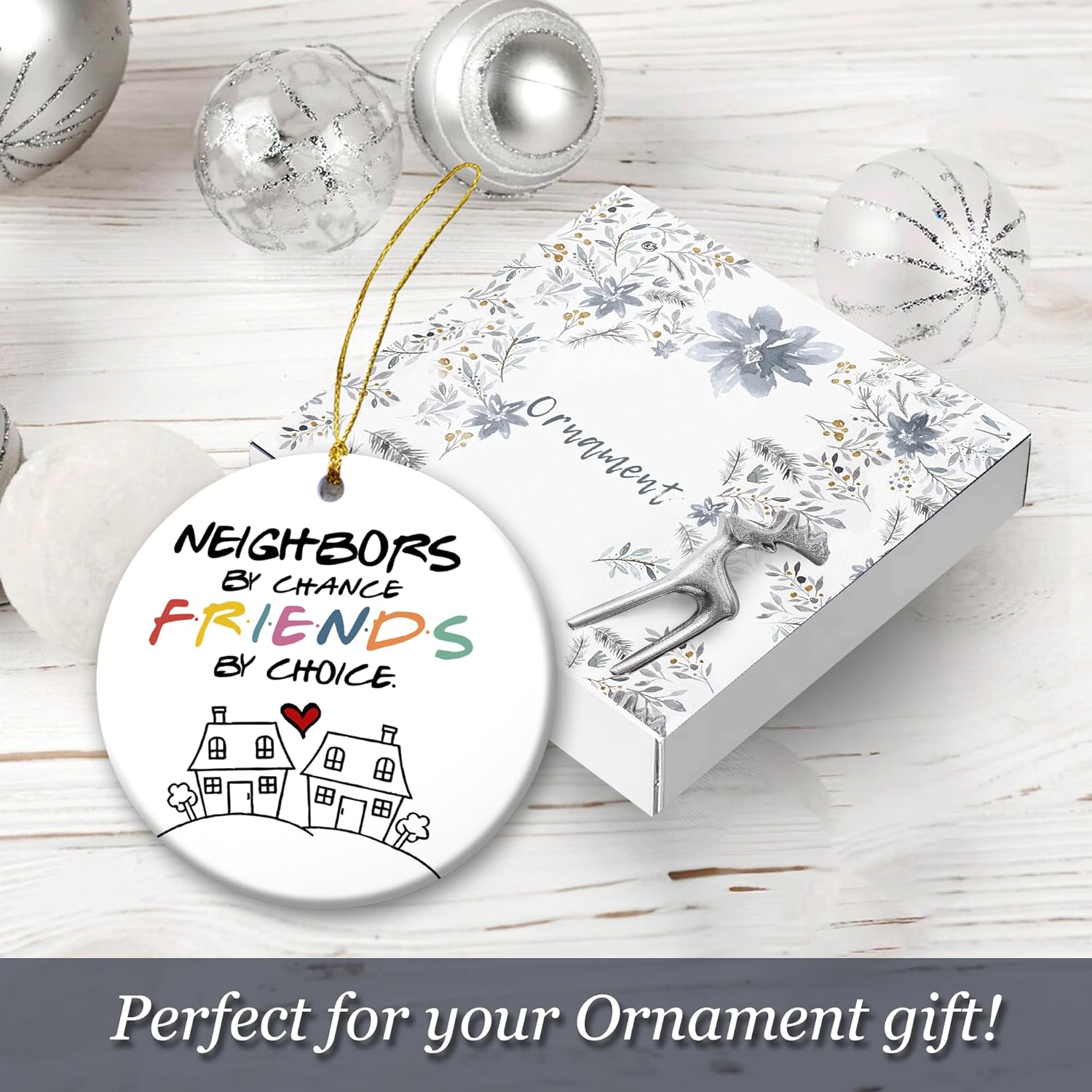 Friendship Christmas Ornament 2024 Neighbors by Chance Friends by Choice Ceramic Ornament