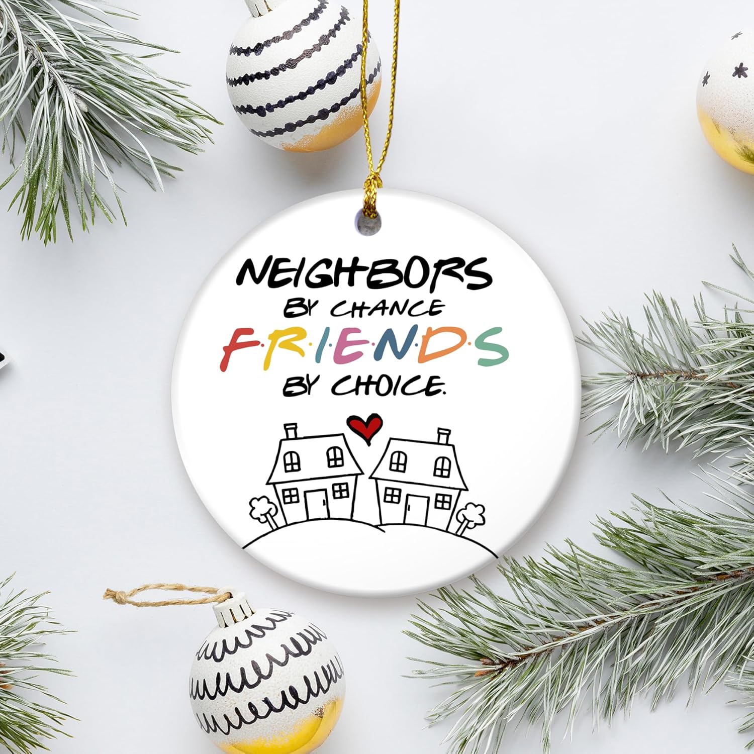 Friendship Christmas Ornament 2024 Neighbors by Chance Friends by Choice Ceramic Ornament